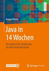 Java in 14 Wochen Ein Lehrbuch f?r Studierende der Wirtschaftsinformatik【電子書籍】[ Kaspar Riesen ]