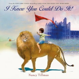 I Knew You Could Do It!【電子書籍】[ Nancy Tillman ]