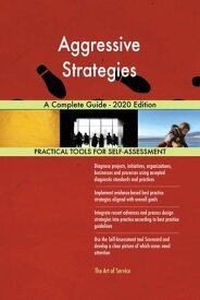 Aggressive Strategies A Complete Guide - 2020 Edition【電子書籍】[ Gerardus Blokdyk ]