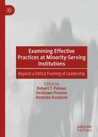 Examining Effective Practices at Minority-Serving Institutions Beyond a Deficit Framing of Leadership【電子書籍】