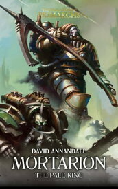 Mortarion: The Pale King【電子書籍】[ David Annandale ]