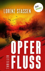 Opferfluss Thriller | Nicholas Meller 3 ? K?ln in den F?ngen der russischen Mafia【電子書籍】[ Lorenz Stassen ]