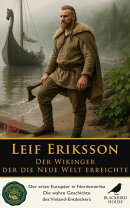 Leif Eriksson: Der Wikinger, der die Neue Welt erreichte
