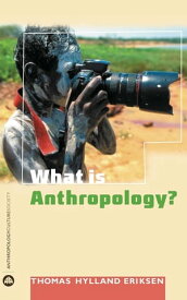 What is Anthropology?【電子書籍】[ Thomas Hylland Eriksen ]