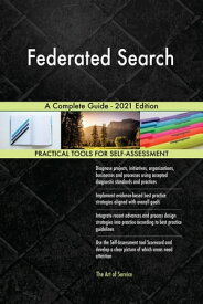 Federated Search A Complete Guide - 2021 Edition【電子書籍】[ Gerardus Blokdyk ]