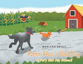 Kitten Has A Bad Day A Very Bad Day Indeed!【電子書籍】[ Marlena Sweet ]