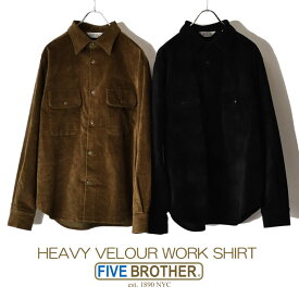 【全品ポイント5倍！エントリーで最大47倍】FIVE BROTHER Authentic VELOUR WORK SHIRT ヘビーベロアワークシャツ カジュアルシャツ 152193V