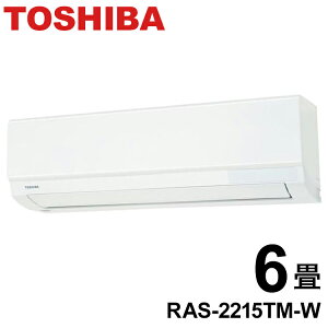 ���� TOSHIBA ���[���G�A�R�� 2.2kw 2025�N���f�� 6�����x �N�[���[ ��[ �g�[ �� �����@ ���O�@ �����R�� ��l��炵 RAS-2215TM-W(����s��)�y���������z