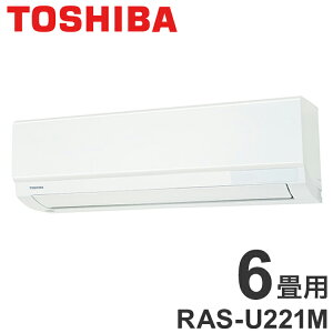 �y�G�A�R�� ���t�� �H���z ���� �G�A�R�� RAS-U221M(W) ���6���p 2.2kW �吴�� ��[ 6�� TOSHIBA �P��100V RAS-U221M(W) ���[���G�A�R�� ��g�[�y���������z