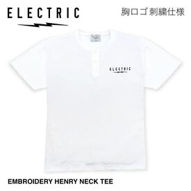 ELECTRIC EMBROIDERY HENRY NECK TEE Tシャツ ホワイト エレクトリック ロゴ刺繍 ヘンリーネック グッズ パーツ
