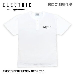 ELECTRIC EMBROIDERY HENRY NECK TEE T�V���c �z���C�g �G���N�g���b�N ���S�h�J �w�����[�l�b�N �O�b�Y �p�[�c