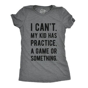 �N���C�W�[�h�b�O T�V���c ���f�B�[�X �g�b�v�X Crazy Dog T-Shirts Womens I Cant My Kid Has Practice A Game Or Something T shirt Funny Best Mom Tee Dark Heather Grey �O���[