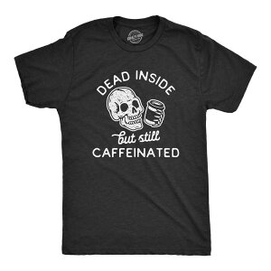 �N���C�W�[�h�b�O T�V���c �����Y �g�b�v�X �O���t�B�b�N Crazy Dog T-Shirts Mens Dead Inside But Still Caffeinated T Shirt Funny Halloween Coffee Graphic Tee Heather Black �u���b�N