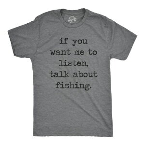 �N���C�W�[�h�b�O T�V���c �����Y �g�b�v�X Crazy Dog T-Shirts Mens If You Want Me to Listen Talk About Fishing T Shirt Dark Heather Grey �O���[