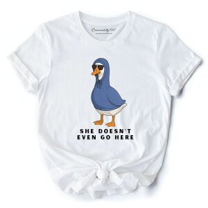 �I�[�i�����^���[ ���[ ���f�B�[�X �g�b�v�X T�V���c �O�[�X OrnamentallyYou She Doesn �f t Even Go Here Silly Goose T-Shirt Mean Girls Funny Meme Tee White �z���C�g