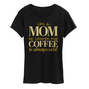 �A�j���L�����N�^�[ ���f�B�[�X �g�b�v�X T�V���c �O���t�B�b�N Licensed Character Women's I'm A Mom Of Course My Coffee Is Cold Graphic Tee Black �u���b�N