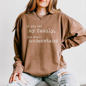 Simply Sage Market ���f�B�[�X �g�b�v�X T�V���c �X�E�F�b�g Simply Sage Market If You Met My Familyou Would Understand Lightweight Garment Dyed Sweatshirt Espresso �Z�[�W