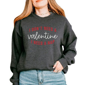 Simply Sage Market ���f�B�[�X �g�b�v�X T�V���c �X�E�F�b�g �O���t�B�b�N Simply Sage Market I Don't Need A Valentine I Need A Nap - Women's Graphic Sweatshirt Dark Heather �w�U�[