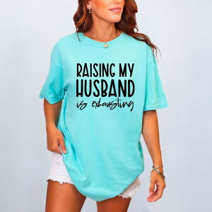 Simply Sage Market ���f�B�[�X �g�b�v�X T�V���c �O���t�B�b�N Simply Sage Market Raising My Husband Is Exhausting - Women's Garment Dyed Graphic T-Shirt Chalky Mint �~���g