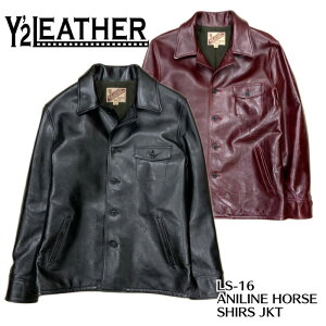 �yY'2 LEATHER/���C�c�[���U�[�z���U�[�W���P�b�g/ LS-16 ANILINE HORSE SHIRS JKT ��REAL DEALY'2�@LEATHER/���C�c�[���U�[/Y2/���C�c�[/�n�[���[/�o�C�J�[/�A���J�W