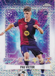 UEFA �T�b�J�[�J�[�h WK-3 Pau Victor FC Barcelona (�C���T�[�g�J�[�h/WONDERKIDS/ROOKIE) 2025 Topps Japan Edition