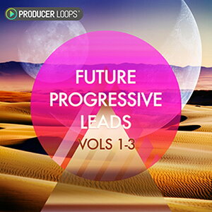 PRODUCER LOOPS FUTURE PROGRESSIVE LEADS BUNDLE (VOLS 1-3)(オンライン納品)(2時間以内に納品) プラグインソフト