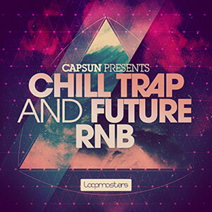 LOOPMASTERS CAPSUN - CHILL TRAP AND FUTURE RNB(IC[i)(2Ԉȓɔ[i) vOC\tg