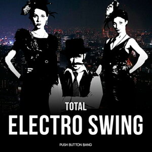 PUSH BUTTON BANG TOTAL ELECTRO SWING(IC[i)(2Ԉȓɔ[i) vOC\tg