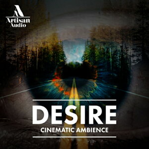 ARTISAN AUDIO DESIRE - CINEMATIC AMBIENCE(IC[i)(2Ԉȓɔ[i) vOC\tg