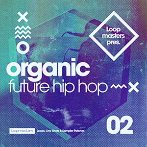 LOOPMASTERS ORGANIC FUTURE HIP HOP 2(IC[i)(2Ԉȓɔ[i) vOC\tg