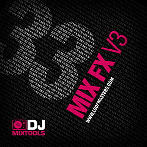 LOOPMASTERS DJ MIXTOOLS 33 - MIX FX VOL 3(IC[i)(2Ԉȓɔ[i) vOC\tg