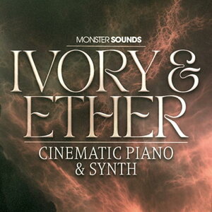 MONSTER SOUNDS Ivory & Ether- Cinematic Piano & Synth (sAm)(Vl}eBbN)(IC[i)(2Ԉȓɔ[i) vOC\tg