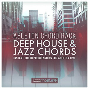 LOOPMASTERS ABLETON CHORD RACK - DEEP HOUSE & JAZZ CHORDS(�I�����C���[�i)(2���Ԉȓ��ɔ[�i) �v���O�C���\�t�g