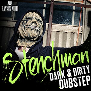 RANKIN AUDIO STENCHMAN - DARK & DIRTY DUBSTEP(IC[i)(2Ԉȓɔ[i) vOC\tg