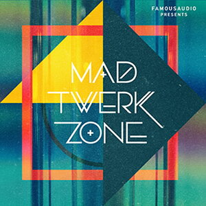 FAMOUS AUDIO MAD TWERK ZONE(IC[i)(2Ԉȓɔ[i) vOC\tg