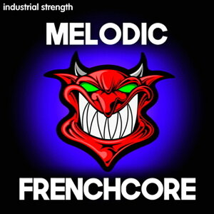 INDUSTRIAL STRENGTH MELODIC FRENCHCORE(IC[i)(2Ԉȓɔ[i) vOC\tg