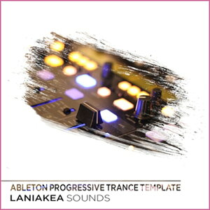 LANIAKEA SOUNDS ABLETON PROGRESSIVE TRANCE TEMPLATE(IC[i)(2Ԉȓɔ[i) vOC\tg