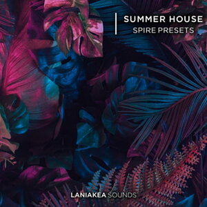 LANIAKEA SOUNDS Summer House Spire Presets (�|�b�v)(�n�E�X)(Spire�v���Z�b�g)(�I�����C���[�i)(2���Ԉȓ��ɔ[�i) �v���O�C���\�t�g