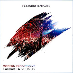 LANIAKEA SOUNDS FL STUDIO TEMPLATE MODERN PROGRESSIVE(IC[i)(2Ԉȓɔ[i) vOC\tg