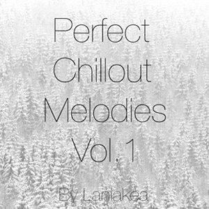 LANIAKEA SOUNDS PERFECT CHILLOUT MELODIES VOL 1(IC[i)(2Ԉȓɔ[i) vOC\tg