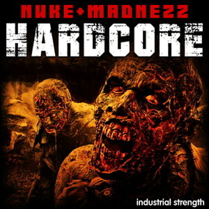 INDUSTRIAL STRENGTH NUKE & MADNEZZ - HARDCORE(IC[i)(2Ԉȓɔ[i) vOC\tg