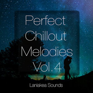 LANIAKEA SOUNDS PERFECT CHILLOUT MELODIES VOL 4(IC[i)(2Ԉȓɔ[i) vOC\tg