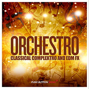 PUSH BUTTON BANG ORCHESTRO - CLASSICAL COMPLEXTRO & EDM LOOPS & FX(IC[i)(2Ԉȓɔ[i) vOC\tg