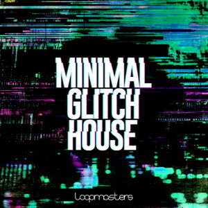 LOOPMASTERS MINIMAL GLITCH HOUSE(IC[i)(2Ԉȓɔ[i) vOC\tg