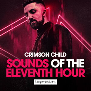 LOOPMASTERS CRIMSON CHILD - SOUNDS OF THE ELEVENTH HOUR(IC[i)(2Ԉȓɔ[i) vOC\tg