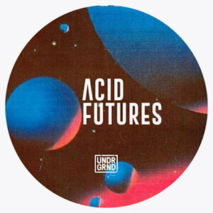 UNDRGRND ACID FUTURES(IC[i)(2Ԉȓɔ[i) vOC\tg