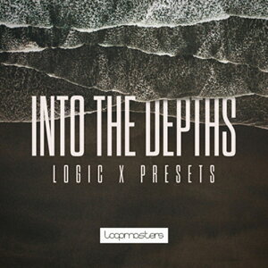LOOPMASTERS yubNtCf[Z[IzINTO THE DEPTHS - LOGIC PRO X PRESETS(IC[i)(2Ԉȓɔ[i) vOC\tg