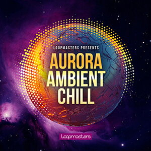 LOOPMASTERS AURORA AMBIENT CHILL(IC[i)(2Ԉȓɔ[i) vOC\tg