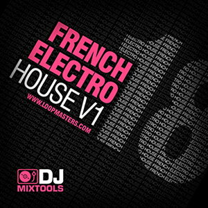 LOOPMASTERS y[v}X^[Y Back to the Studio Z[IzDJ MIXTOOLS 18 - FRENCH ELECTRO HOUSE VOL.1(IC[i)(2Ԉȓɔ[i) vOC\tg