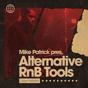 LOOPMASTERS MIKE PATRICK - ALTERNATIVE RNB TOOLS(IC[i)(2Ԉȓɔ[i) vOC\tg
